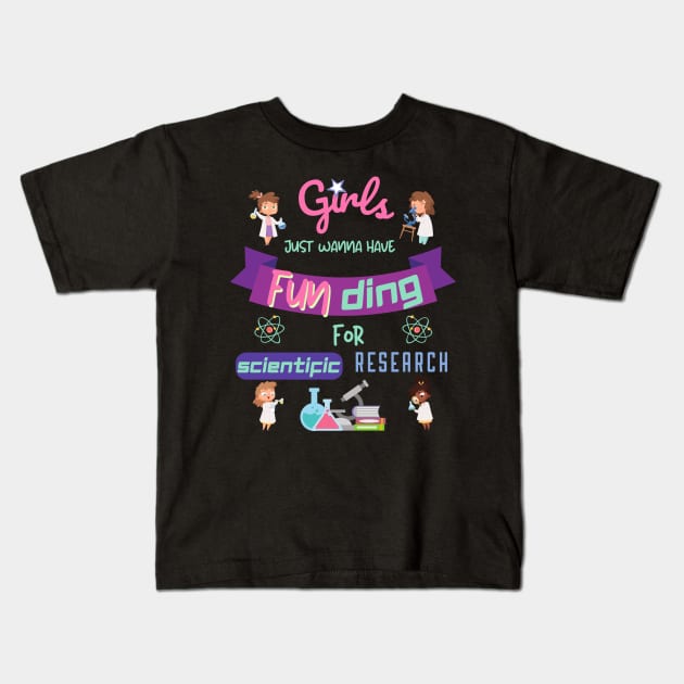 Girls just wanna have funding for scientific research Kids T-Shirt by HyzoArt